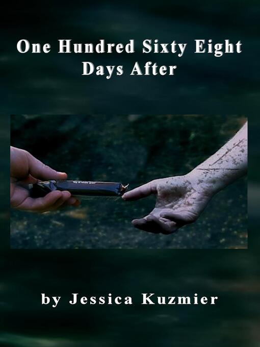 Title details for One Hundred Sixty Eight Days After by Jessica Kuzmier - Available